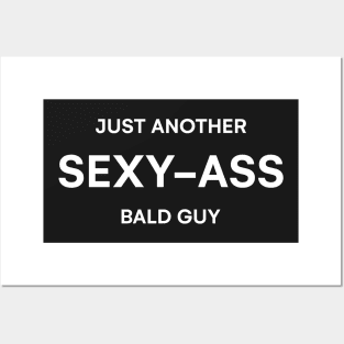 Just Another Sexy Bald Guy Tshirt Posters and Art